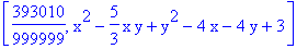 [393010/999999, x^2-5/3*x*y+y^2-4*x-4*y+3]